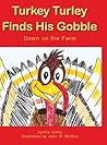 Turkey Turley Finds His Gobble: Down on the Farm