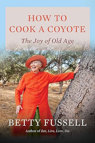 How to Cook a Coyote: The Joy of Old Age