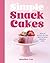 Simple Snack Cakes: 100 Rec...