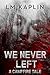 We Never Left by L.M. Kaplin