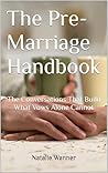 The Pre-Marriage Handbook: The Conversations That Build What Vows Alone Cannot The Pre-Marriage Handbook: The Conversations That Build What Vows Alone Cannot