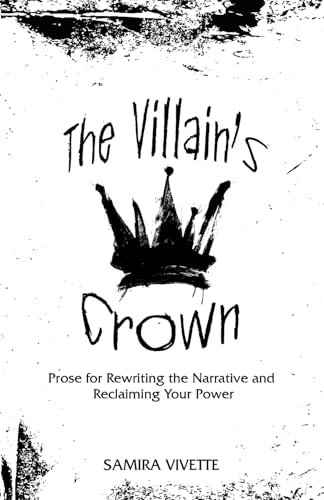 The Villain's Crown: Prose for Rewriting the Narrative and Reclaiming Your Power (Paperback)