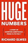 Huge Numbers: A S...