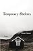 Temporary Shelters by Grant Clauser