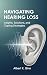 NAVIGATING HEARING LOSS: In...