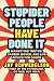 Stupider People Have Done It: Marketing Truths, Career Moves, and Life Advice for Doers