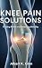 KNEE PAIN SOLUTIONS: Findin...