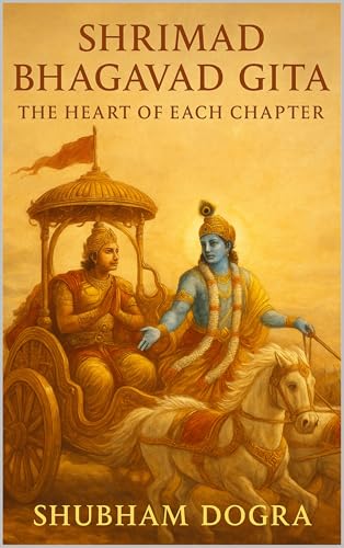 Shrimad Bhagavad Gita: The Heart of Each Chapter (Kindle Edition)