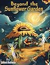 Beyond the Sunflower Garden Beyond the Sunflower Garden
