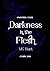 Darkness in the Flesh