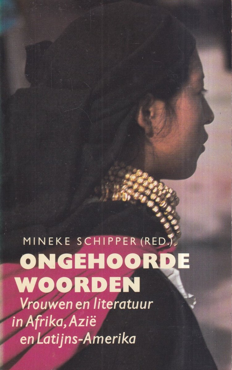 Ongehoorde woorden - Vrouwen en literatuur in Afrika, Azië en Latijns-Amerika