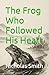 The Frog Who Followed His H...