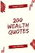 200 Wealth Quotes: Wisdom f...