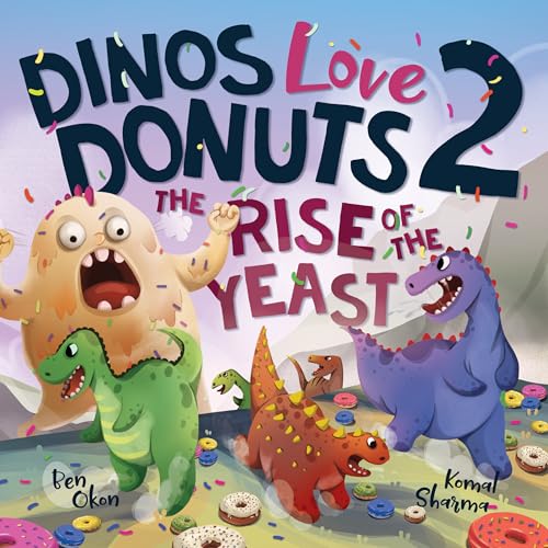 Dinos Love Donuts 2: The Rise of the Yeast (Mythical Feasts)