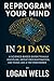 Reprogram Your Mind in 21 D...