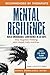 Mental Resilience: Build Unshakable Confidence and Stop Negative Thinking in 30 Days with Simple Daily Practices