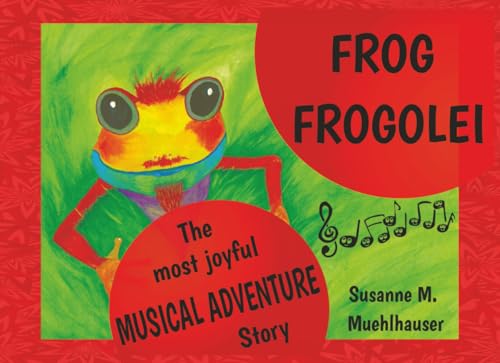 FROG FROGOLEI: The Most Joyful Musical Adventure Story (Cheerful Music & Interactive Adventures for Children)