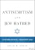 Antisemitism and Jew Hatred by Julie R. Ancis