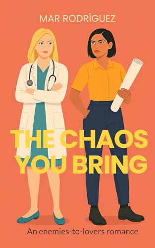 The Chaos You Bring: A Sapphic Enemies-to-Lovers Romance (Kindle Edition)