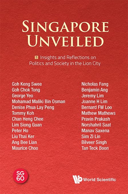 Singapore Unveiled: Volume 1: Insights and Reflections on Politics and Society in the Lion City (Paperback)