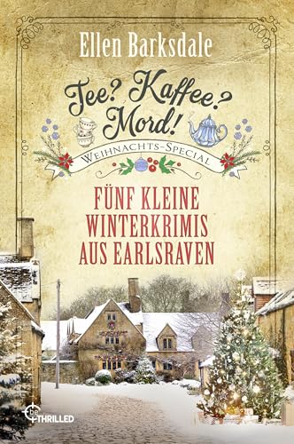 Tee? Kaffee? Mord! Weihnachts-Special: Fünf kleine Winterkrimis aus Earlsraven (Nathalie Ames ermittelt, #36)