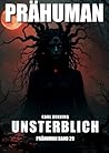 Prähuman - Folge 29: Unsterblich (German Edition)