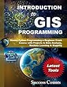 INTRODUCTION to GIS PROGRAMMING: Master Python Programming – Beginner Crash Course with Projects in Data Analysis, Machine Learning & Mapping