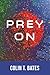 Prey On by Colin T. Bates