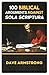 100 Biblical Arguments Against Sola Scriptura
