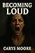 Becoming Loud (Choosing Sof...