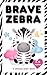 Brave Zebra: A Unique Baby ...