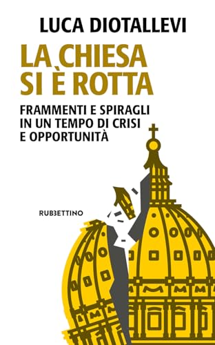 La chiesa si è rotta: Frammenti e spiragli in un tempo di crisi e opportunità (Italian Edition)