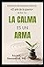 La Calma es un Arma: Domina...