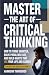 MASTER THE ART OF CRITICAL ...