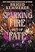 Sparking Fire Out of Fate (Forging Silver into Stars, #3)