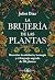 La brujería de las plantas ...