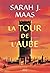 La Tour de l'aube (Throne of Glass, #6)