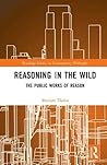 Reasoning in the Wild (Routledge Studies in Contemporary Philosophy)