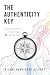 The Authenticity Key: Claim Your Words. Set Your Compass. Blaze Your Trail.