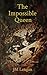 The Impossible Queen (The Queen of Conbairn Book 1)