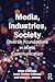 Media, Industries, Society by Jayne Cubbage