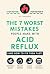 The 7 Worst Mistakes People Make with Acid Reflux by Ivy Lancaster