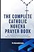 The Complete Catholic Noven...