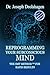 REPROGRAMMING YOUR SUBCONSCIOUS MIND by DR. JOSEPH DROLSHAGEN
