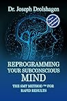REPROGRAMMING YOUR SUBCONSCIOUS MIND: The SMT Method™ for RAPID Growth