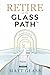 Retire on the Glass Path™