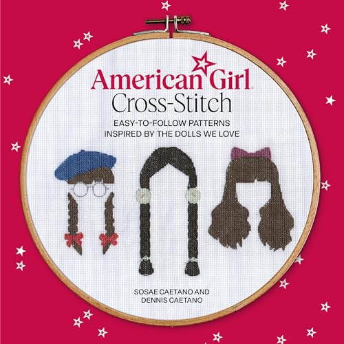 American Girl Cross-Stitch: Easy-to-Follow Patterns Inspired by the Dolls We Love (Paperback)
