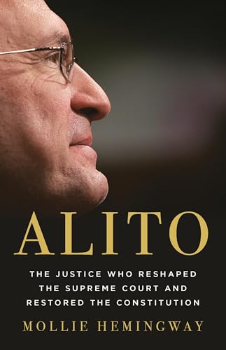 Alito: The Justice Who Reshaped the Supreme Court and Restored the Constitution (Hardcover)