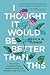 I Thought It Would Be Better Than This: Rise From Disappointment, Regain Control, and Rebuild a Life You Love