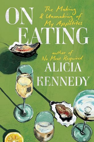 On Eating: The Making and Unmaking of My Appetites (Hardcover)